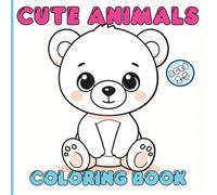 Cute Animals Coloring Book for Kids Ages 2-5: A Fun Coloring Book with Adorable Animals, Thick Lines and One Image Per Page - Perfect for Toddlers and Preschoolers