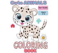 Cute Animals Coloring Book for Kids Ages 3-5 : Fun & Easy Adorable Images to Color for Toddlers and Preschoolers: Boost Creativity and Fine Motor ... Animal Pictures Perfect for Little Hands