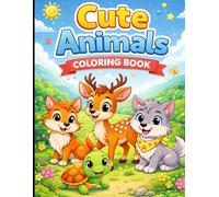 Cute Animals Coloring Book for Kids Ages 3-6: Fun and Easy Animal Coloring Pages Featuring Lion, Tiger, Elephant, Dinosaur, Rabbit and More | Perfect for Toddlers and Preschoolers