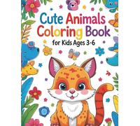 Cute Animals Coloring Book for Kids Ages 3-6: Fun and Easy Coloring Pages with Sample Colors - Perfect for Preschool and Kindergarten Learning & Creativity