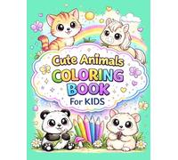 Cute Animals Coloring Book for Kids Ages 3-7: A Fun and Easy Coloring Book with Cute Animals, Thick Lines, and Simple Pages for Toddlers and Preschool Kids