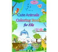 Cute Animals Coloring Book for Kids Ages 3-8: 50 Adorable Animals from the Jungle, Farm & Ocean