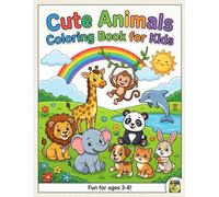 Cute Animals Coloring Book for Kids Ages 3-8: Fun and Easy Animal Coloring Pages with Lions, Elephants, Giraffes, Pandas, Dolphins and More