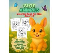 Cute Animals Coloring Book for Kids Ages 4-8: 50+ Cozy Illustrations with Adorable Animals from the Forest, Farm, Wild and Ocean