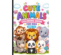 Cute Animals Coloring Book For Kids Ages 4-8: 66 Simple and Adorable Coloring Pages with Lion, Monkey, Elephant, Donkey, Panda, Bunny and More