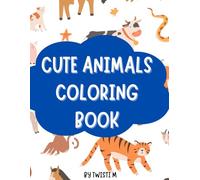 Cute Animals Coloring Book for Kids Ages 4-8: A Fun and Easy Coloring Book with Adorable Cats, Dogs, Bunnies, and Forest Friends | Perfect for Boys and Girls