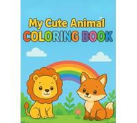 Cute Animals Coloring Book for Kids Ages 4-8: Fun and Easy Animal Designs for Boys and Girls: An Easy and Fun Coloring Activity Book for Toddlers and ... including Lions, Elephants, Dogs, and Cats.