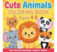 "Cute Animals Coloring Book for Kids Ages 4-8: Fun and Easy Coloring Pages with Cats, Dogs, Elephants, Lions, and More!"