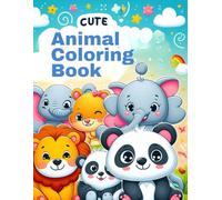 Cute Animals Coloring Book for Kids Ages 5-10 - Fun, Easy & Relaxing Animal Coloring Pages: Big & Easy Animal Coloring Pages for Children - Fun, Cute, and Relaxing Activities