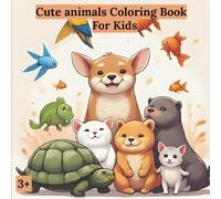 Cute animals coloring book: For kids: Color Your Way Through a World of Sweet and Snuggly Creatures