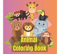 Cute Animals Coloring Book for Kids: Educational Coloring Book with Animals and Alphabets for Preschool/ Toddlers Children Ages 3-5