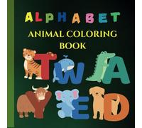 Cute Animals Coloring Book for Kids: Educational Coloring Pages with Animals and Alphabets for Preschool Children Ages 3-5