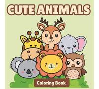 Cute Animals Coloring Book for Kids: Fun and Easy Animal Designs for Boys and Girls Ages 4-8