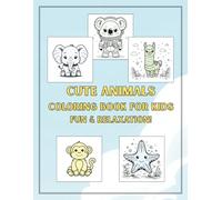 Cute Animals Coloring Book for Kids Fun & Relaxation!: Adorable Coloring Pages Featuring Cute Elephants, Pandas, Unicorns, and More!