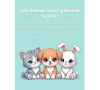 Cute Animals Coloring Book for Toddlers: 56 Fun and Easy Coloring Pages with Baby Animals, Numbers, Shapes, and ABC Learning for Kids Ages 2-5