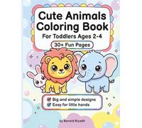 Cute Animals Coloring Book for Toddlers Ages 2-4: Big & Simple Designs for Little Hands