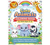 Cute Animals Coloring Book: Fun and Easy Coloring Pages with Lion, Elephant, Zebra and More! For Kids Ages 3-8
