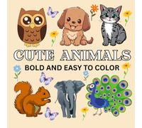 Cute Animals Coloring Book: Realistic, Bold, and Easy-to-Color Illustrations for Adults and Seniors