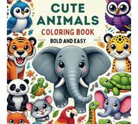 Cute Animals Coloring Book - Relax, Color & Unwind!: Enjoy Bold & Easy Designs with Adorable Animals, Mammals, Flowers, Patterns, & more! Perfect for ... Relief & Relaxation for Both Adults and Kids!