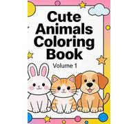 Cute Animals Coloring Book - Volume 1: Easy and Fun Coloring Pages for Kids Ages 3-8