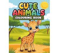 Cute Animals Colouring Book for Children: 70 Fun and Easy Pages for Ages 4-8 - Delightful Creatures and Playful Designs to Colour