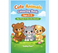 Cute Animals Colouring Book for Kids Ages 3-5 Big, Simple & Adorable Animals for Easy Colouring: 30 Fun Colouring Pages Designed for Little Hands