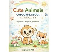 Cute Animals Colouring Book for Kids Ages 3-6: Big, Simple Designs for Little Hands