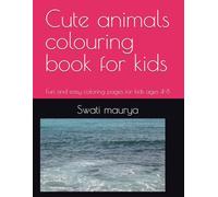 Cute animals colouring book for kids: Fun and easy coloring pages for kids ages 4-8