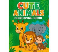 Cute Animals Colouring Book: For your Little ones Ages 3-5