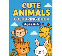 Cute Animals Colouring Book: Fun and easy colouring pages for ages 4-6