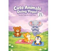 Cute animals doing yoga: A Fun & Relaxing Coloring Book for Kids Ages 3-5