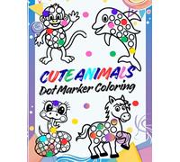 Cute Animals Dot Marker: Activity Book Animals Super Cute Coloring for Toddlers, Girls and Boys