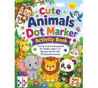 Cute Animals Dot Marker Activity Book: Fun Do-A-Dot Coloring Book for Toddlers Ages 2-5 | Big Easy Dot Art with 50 Adorable Animals