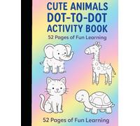 Cute Animals Dot-to-Dot Activity Book for Kids | Fun Learning Workbook with 52 Pages | Ages 3-8 | Big Dots, Mixed Animals & Bonus Coloring Pages: Fun ... Page & Bonus Coloring Sheets 8.5" x 11"