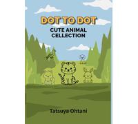 "Cute Animals Dot to Dot Book for Kids Ages 3-9": Fun and Easy Connect the Dots Activity Book Featuring Adorable Animals - Educational Workbook for Learning Numbers and Fine Motor Skills