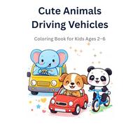 Cute Animals Driving Vehicles: A Fun Coloring Book for Kids Ages 2-6