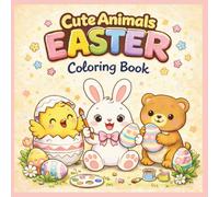 Cute Animals Easter Coloring Book: Easter Egg Hunt, Bunnies and Springtime Fun