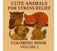 Cute Animals for Stress Relief: Adorable Friends to Color Your Way to Calm and Joy