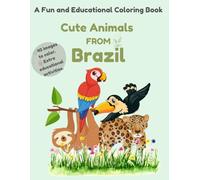 Cute Animals from Brazil - Fun & Educational Coloring Book for Kids: 40 Adorable Illustrations + Learning Activities