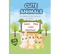 Cute Animals Fun Facts & Coloring Book for Kids Ages 4-8: Learn about adorable animals while having fun coloring, solving puzzles, and playing games