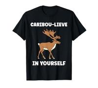 Cute Animals Funny Believe in Yourself Quote Caribou Maglietta