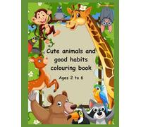 Cute Animals & Good Habits Coloring Book for Kids Ages 2-6: Fun and Simple Coloring Pages to Teach Daily Good Habits