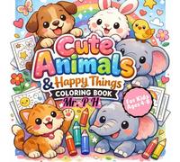 Cute Animals & Happy Things: Big, Bold & Easy Coloring Book for Kids Ages 4-8
