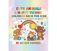 Cute Animals & Happy Things Coloring Book for Kids: An Easy & Fun Activity Book for Toddlers and Preschoolers Ages 2, 3, 4, 5, 6: Simple, Thick Lines for Little Hands