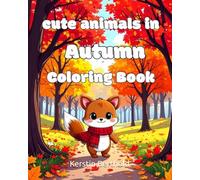 Cute Animals in Autumn: Easy Coloring Book for Kids and Adults, 30 Relaxing Stress Relieving Designs