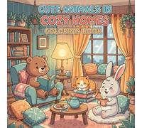 Cute Animals in Cozy Homes Coloring: Adult Coloring Book