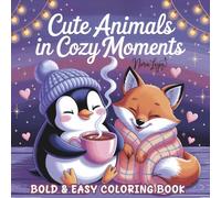 Cute Animals in Cozy Moments: Bold and Easy Coloring Book for Kids and Adults with 50 Adorable Animal Scenes
