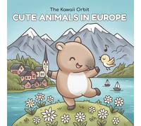 CUTE ANIMALS IN EUROPE: Travel Coloring Book for Adults and Kids: Adorable Kawaii Creatures Exploring Famous European Landmarks for Stress Relief