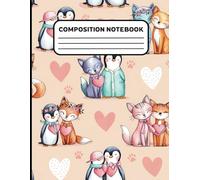 Cute Animals in Love- Valentine's Day Notebook: 100 Pages (8.5"x11") College Ruled Composition Notebook For Women, Teens, Kids, Students, Adults, Teachers, Notes Writing, Gift