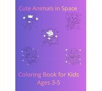 Cute Animals in Space Coloring Book for Kids Ages 3-5: Fun and Easy Space Animal Coloring Pages with Astronaut Animals, Rockets and Planets